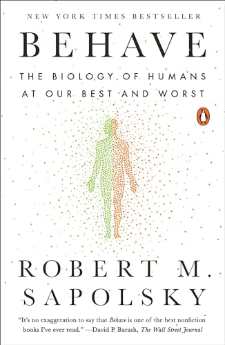 Behave: The Biology of Humans at Our Best and Worst book cover