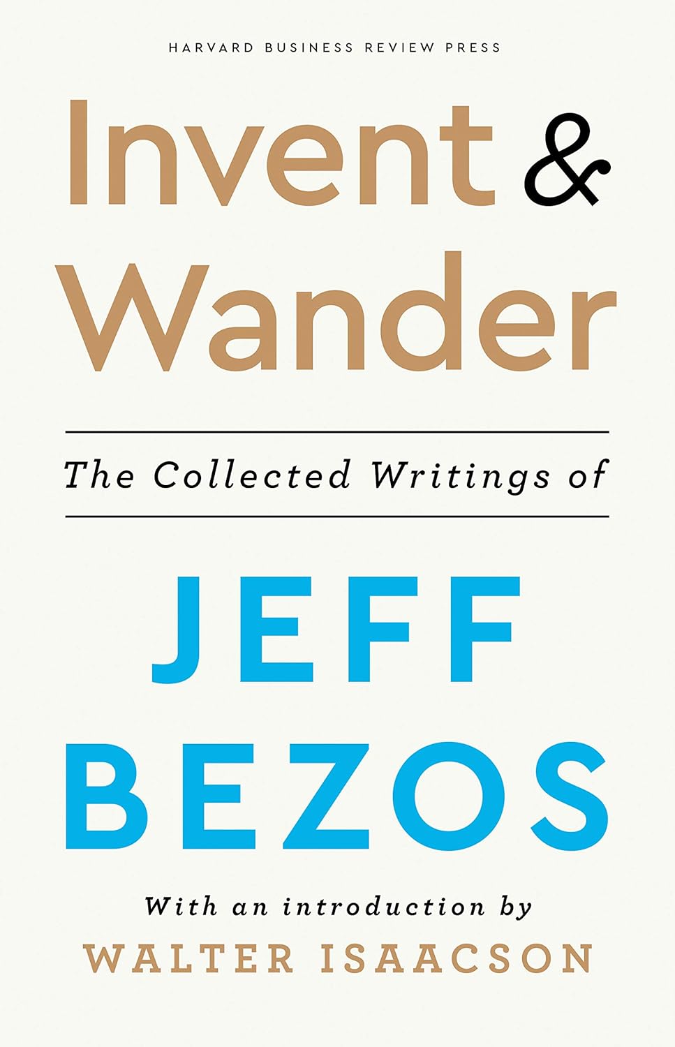 Invent And Wander: The Collected Writings Of Jeff Bezos book cover