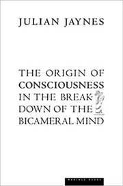 The Origin of Consciousness in the Breakdown of the Bicameral Mind book cover
