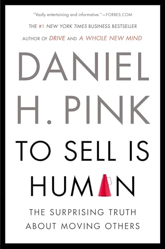 To Sell Is Human: The Surprising Truth About Moving Others book cover